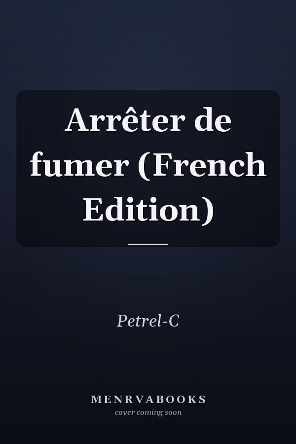 Arrêter de fumer (French Edition)