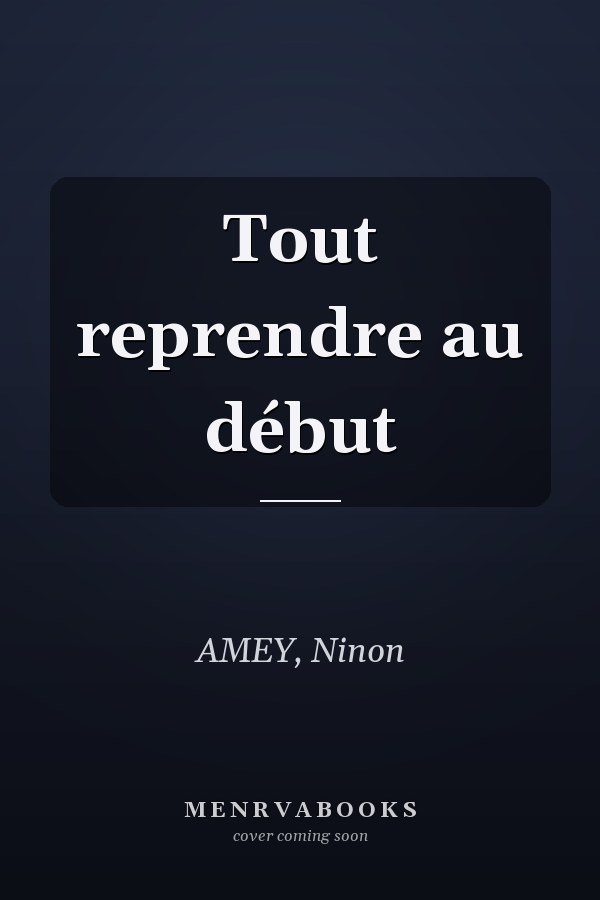 Tout reprendre au début