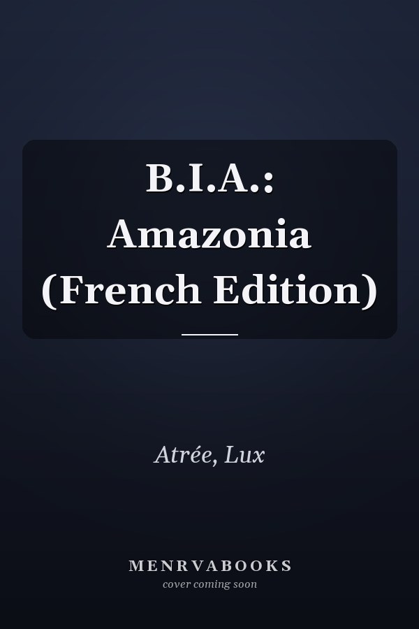 B.I.A.: Amazonia (French Edition)