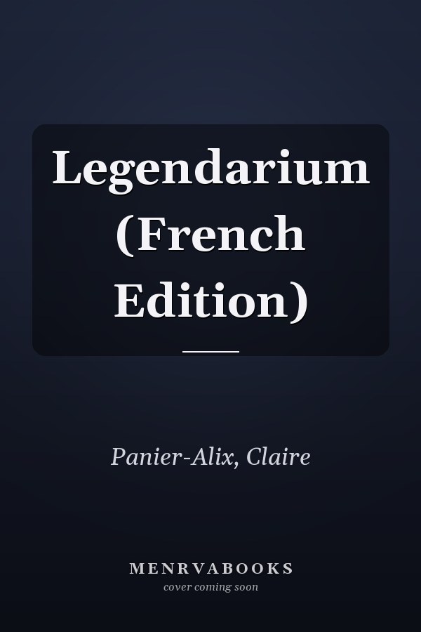 Legendarium (French Edition)