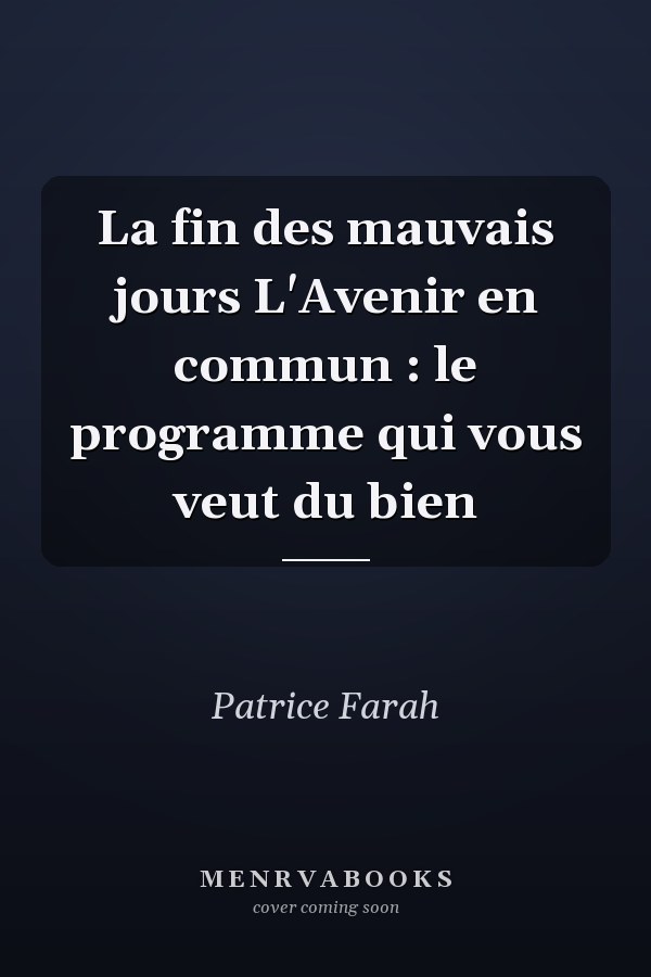 La fin des mauvais jours L'Avenir en commun : le programme qui vous veut du bien