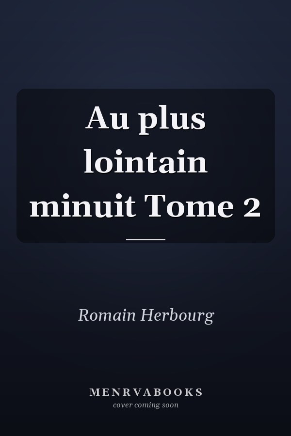 Au plus lointain minuit Tome 2