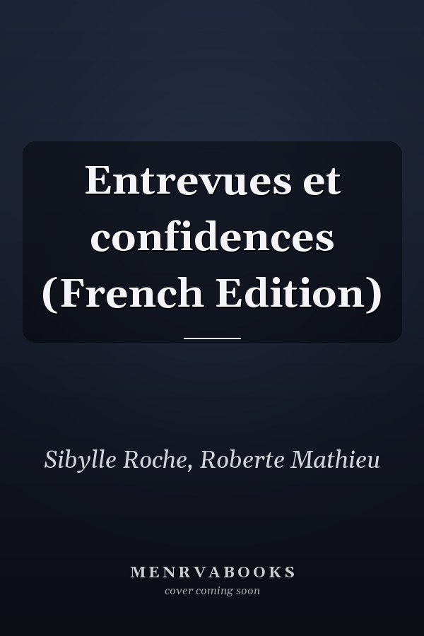 Entrevues et confidences (French Edition)