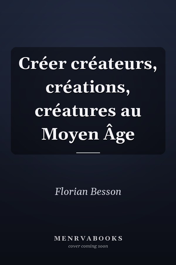 Créer créateurs, créations, créatures au Moyen Âge