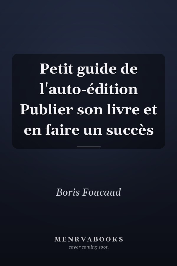 Petit guide de l'auto-édition Publier son livre et en faire un succès