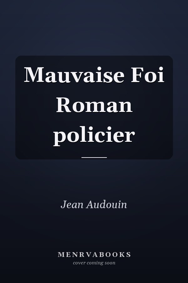 Mauvaise Foi Roman policier