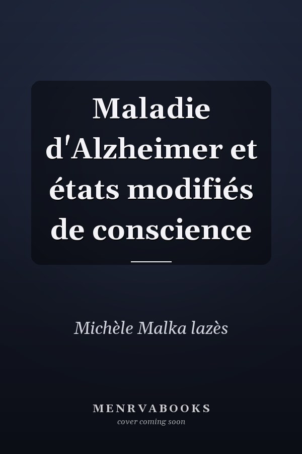 Maladie d'Alzheimer et états modifiés de conscience