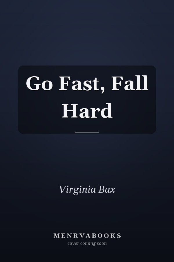 Go Fast, Fall Hard