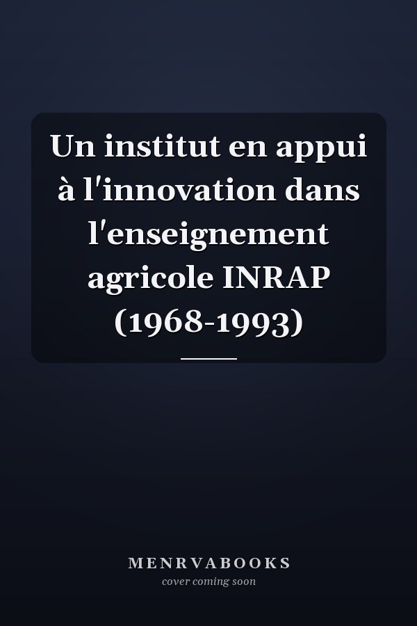 Un institut en appui à l'innovation dans l'enseignement agricole INRAP (1968-1993)