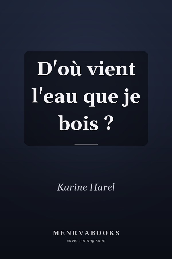 D'où vient l'eau que je bois ?