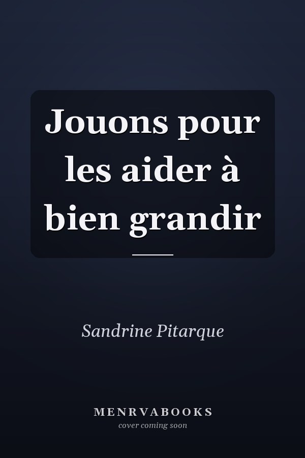 Jouons pour les aider à bien grandir
