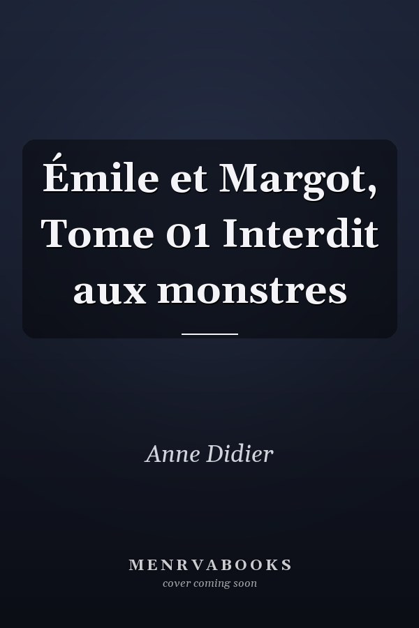 Émile et Margot, Tome 01 Interdit aux monstres