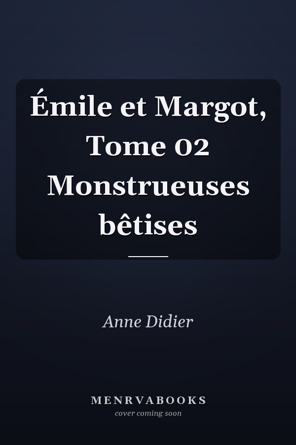 Émile et Margot, Tome 02 Monstrueuses bêtises