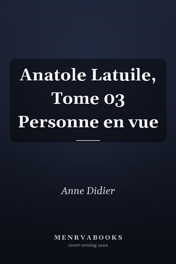 Anatole Latuile, Tome 03 Personne en vue