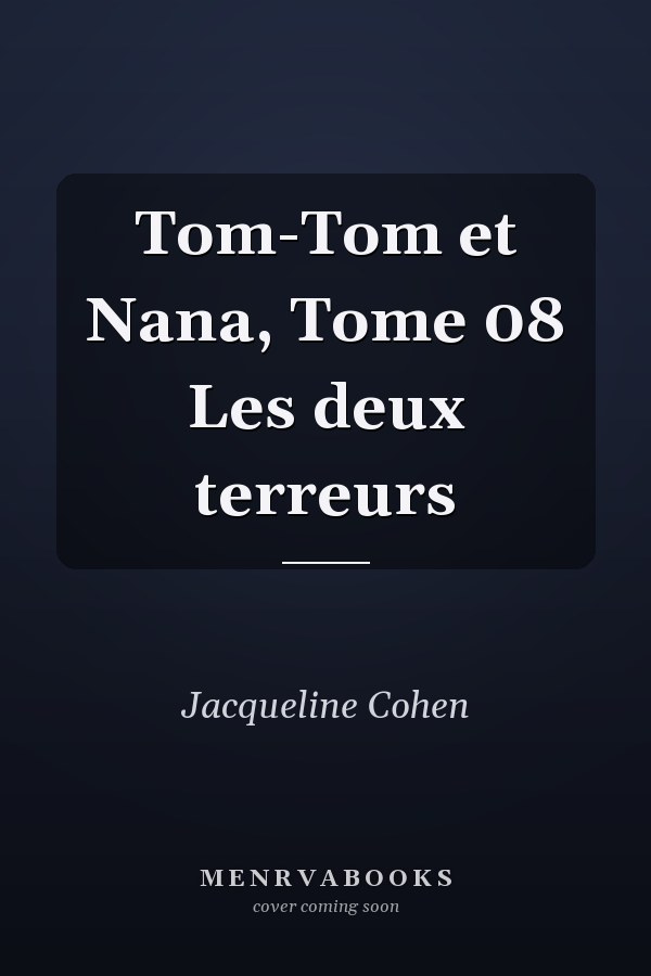 Tom-Tom et Nana, Tome 08 Les deux terreurs