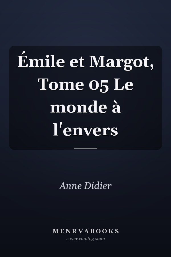 Émile et Margot, Tome 05 Le monde à l'envers