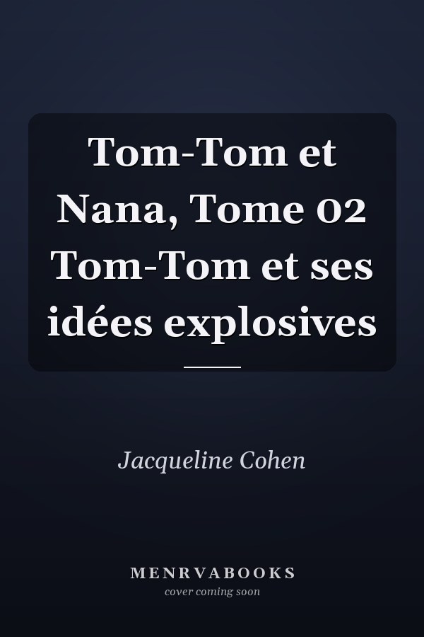 Tom-Tom et Nana, Tome 02 Tom-Tom et ses idées explosives