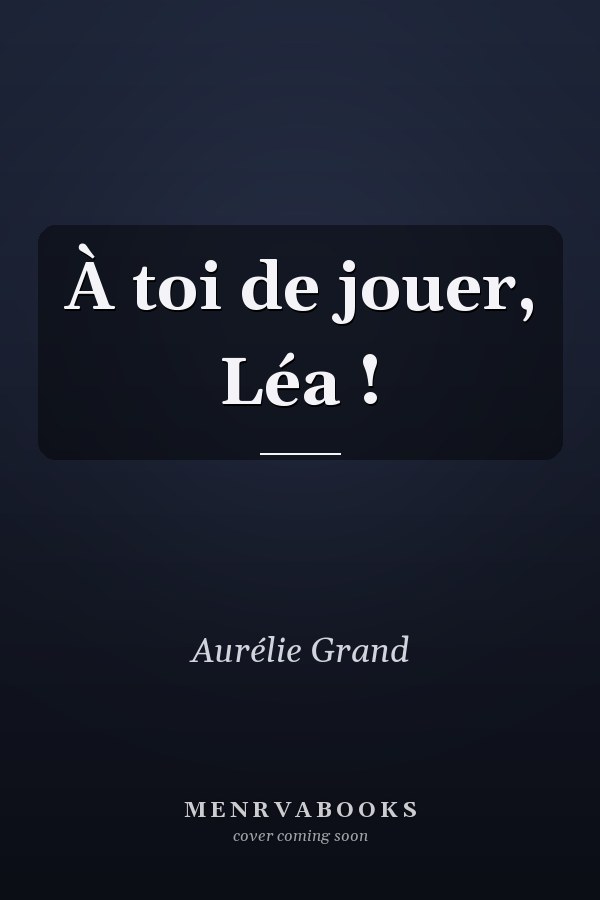 À toi de jouer, Léa !