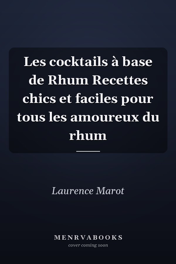 Les cocktails à base de Rhum Recettes chics et faciles pour tous les amoureux du rhum