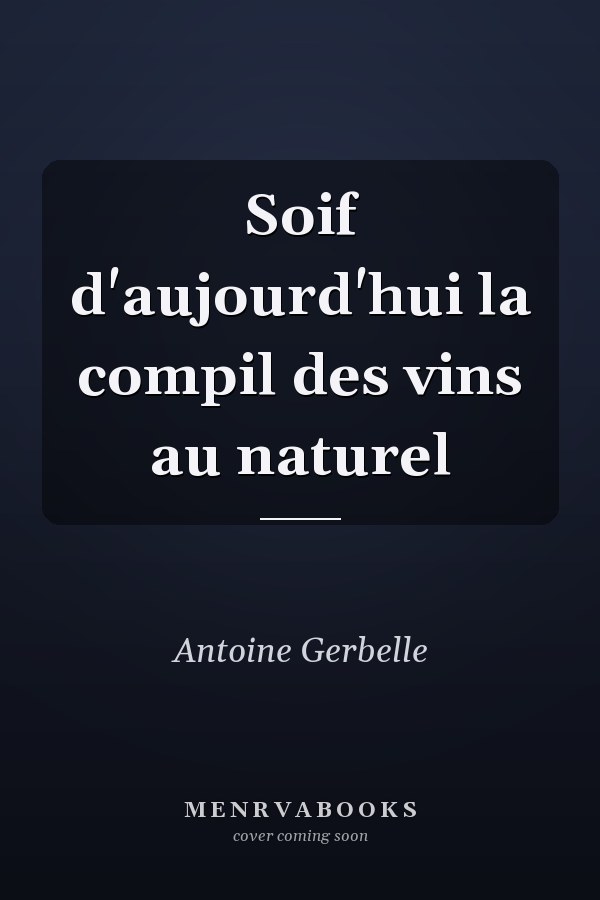 Soif d'aujourd'hui la compil des vins au naturel