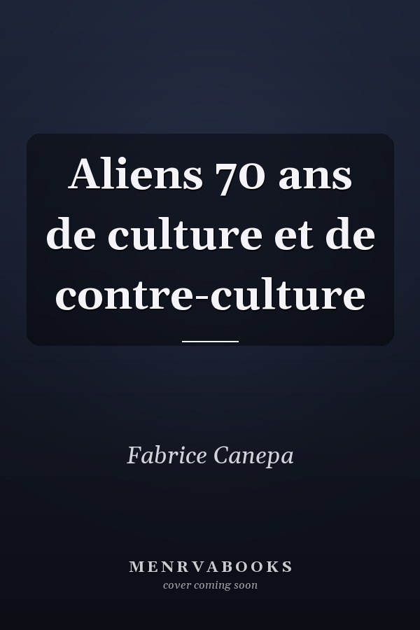 Aliens 70 ans de culture et de contre-culture