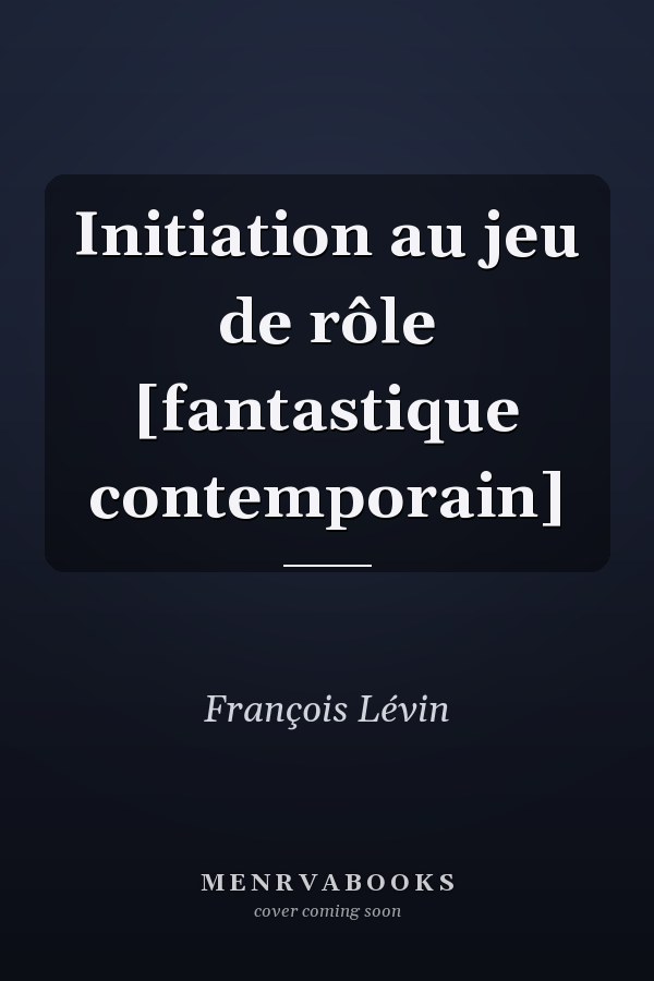 Initiation au jeu de rôle [fantastique contemporain]