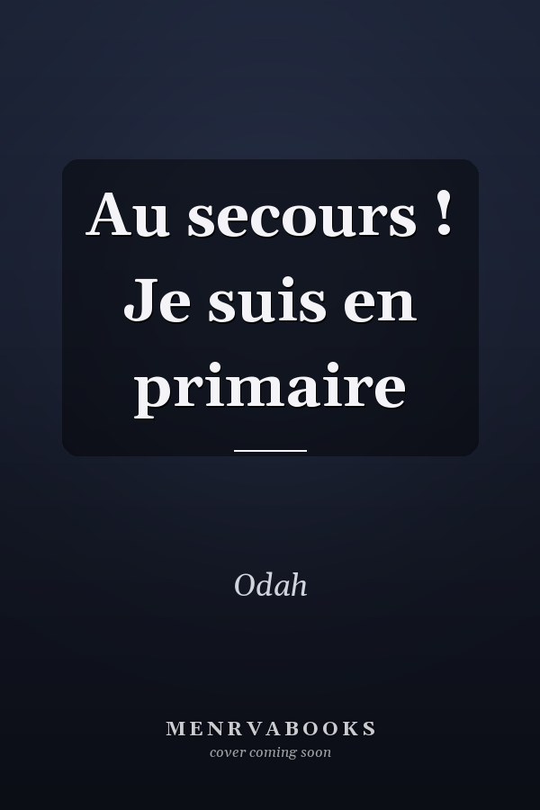 Au secours ! Je suis en primaire