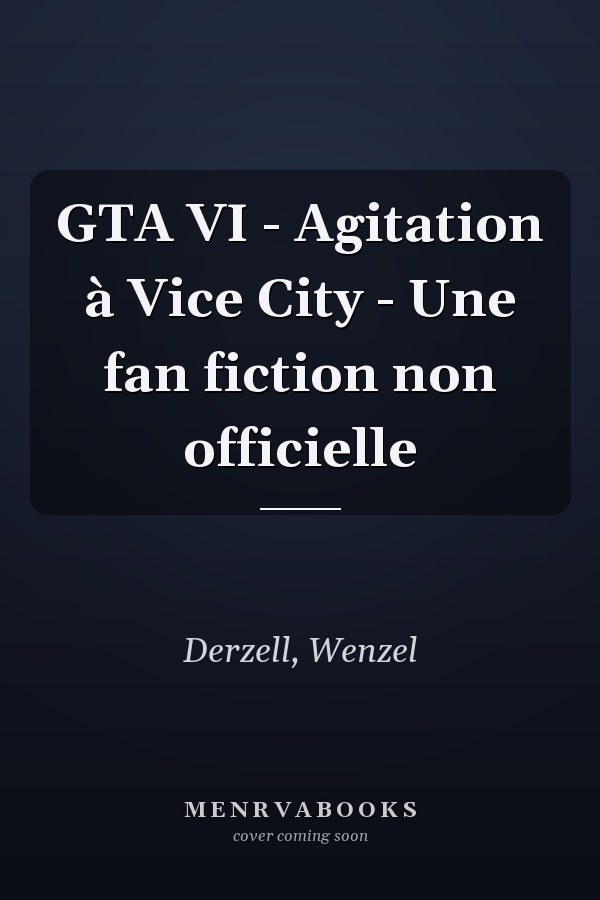 GTA VI - Agitation à Vice City - Une fan fiction non officielle