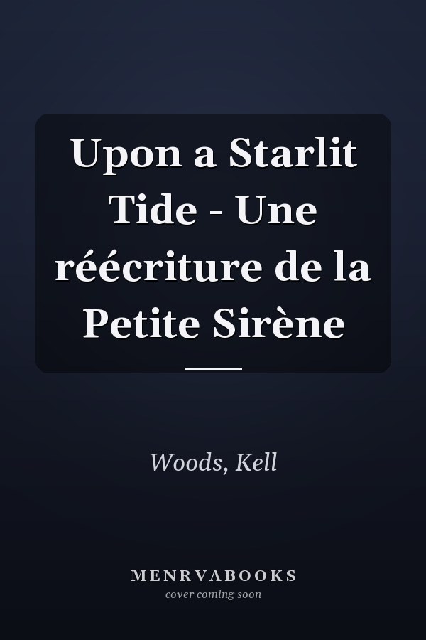 Upon a Starlit Tide - Une réécriture de la Petite Sirène