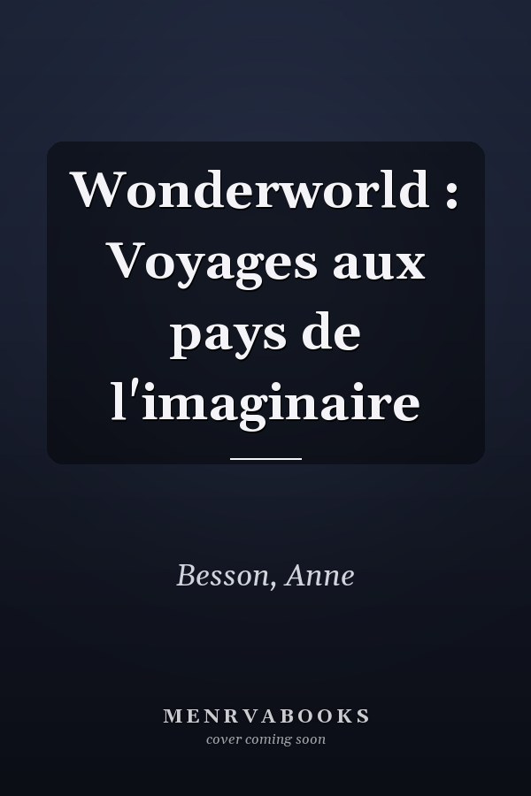 Wonderworld : Voyages aux pays de l'imaginaire