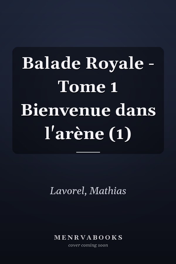 Balade Royale - Tome 1 Bienvenue dans l'arène (1)