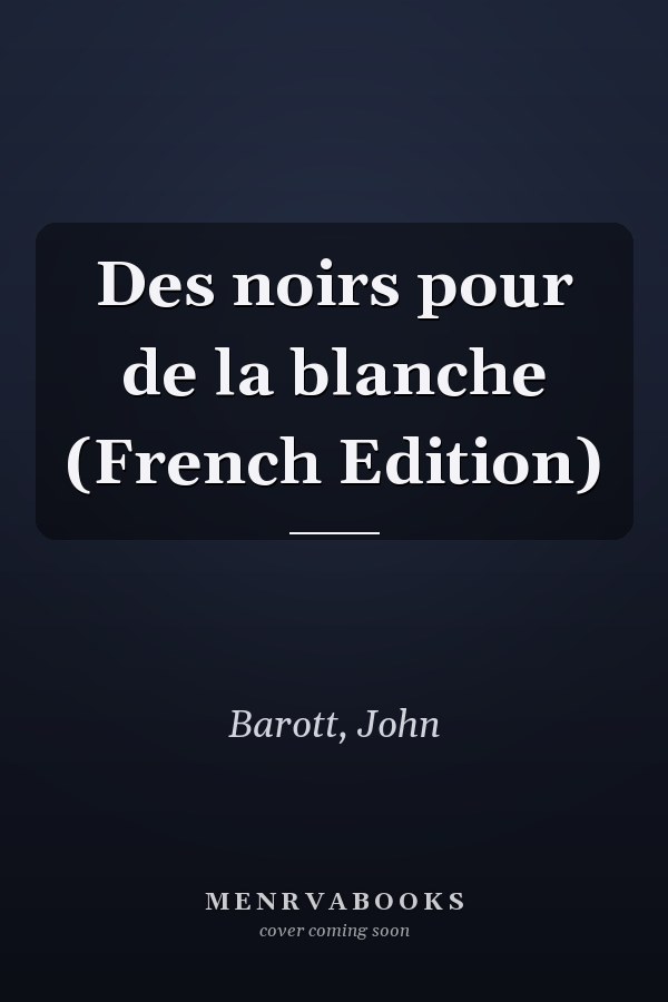 Des noirs pour de la blanche (French Edition)