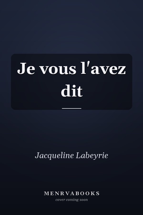 Je vous l'avez dit