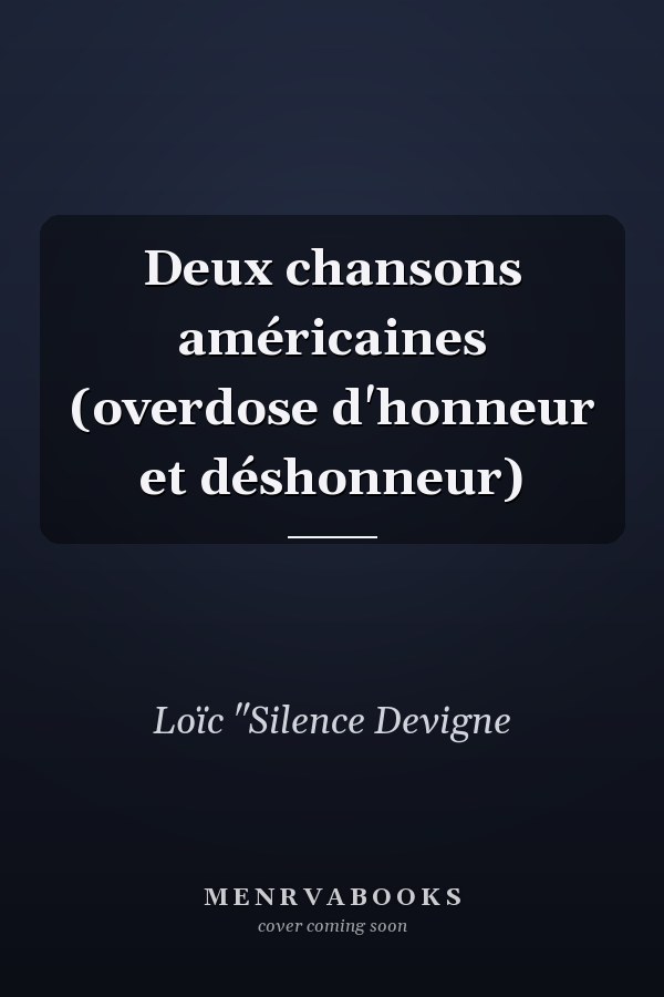 Deux chansons américaines (overdose d'honneur et déshonneur)