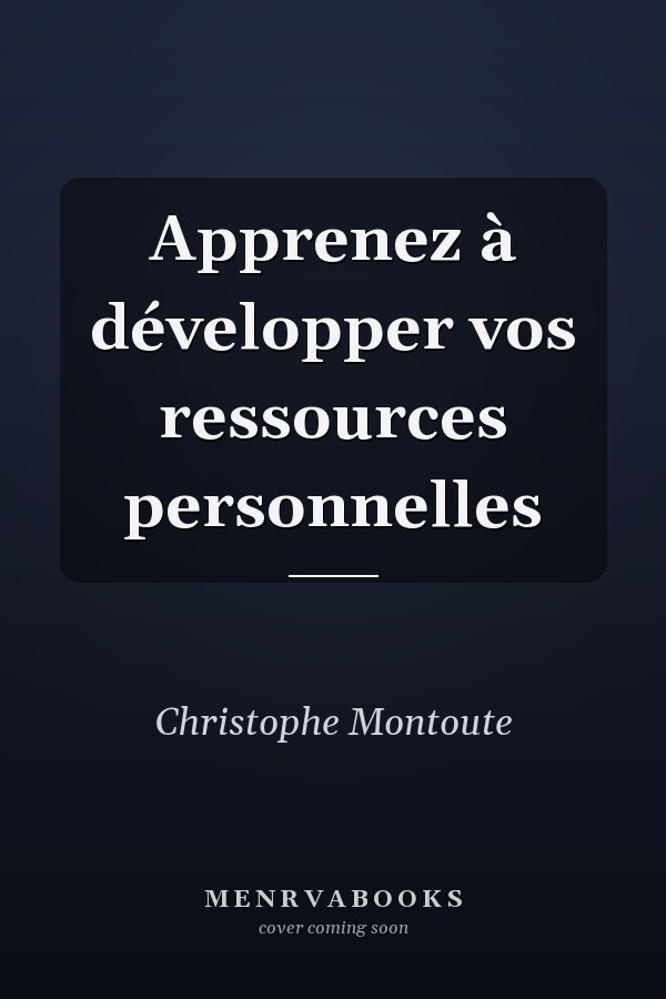 Apprenez à développer vos ressources personnelles