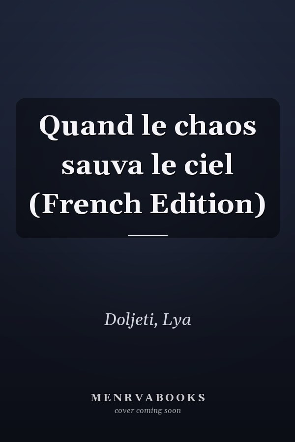 Quand le chaos sauva le ciel (French Edition)
