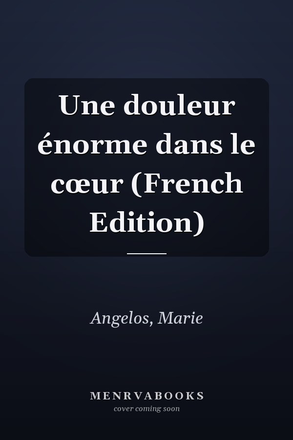 Une douleur énorme dans le cœur (French Edition)