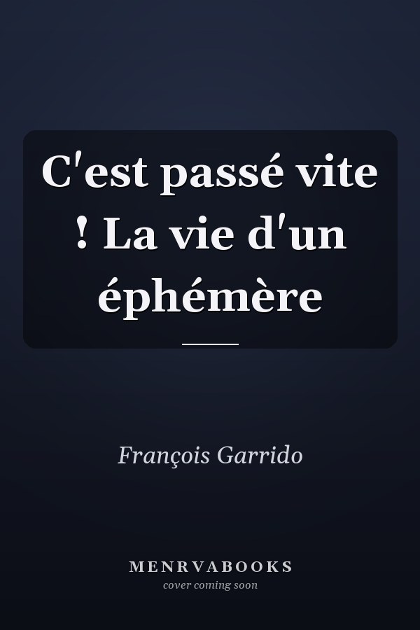 C'est passé vite ! La vie d'un éphémère