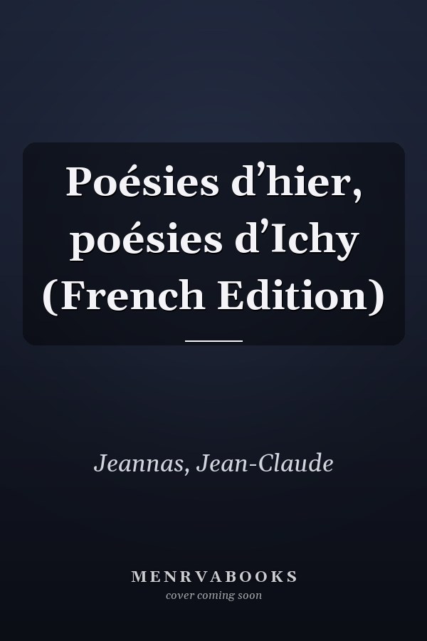 Poésies d’hier, poésies d’Ichy (French Edition)