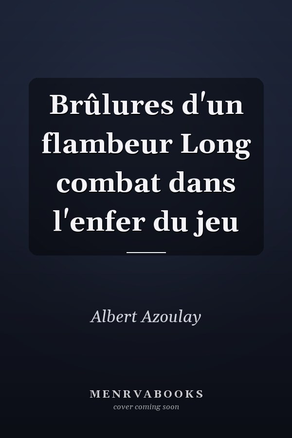 Brûlures d'un flambeur Long combat dans l'enfer du jeu