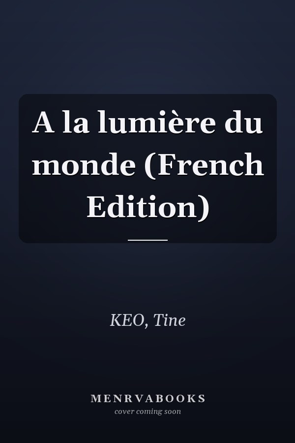 A la lumière du monde (French Edition)