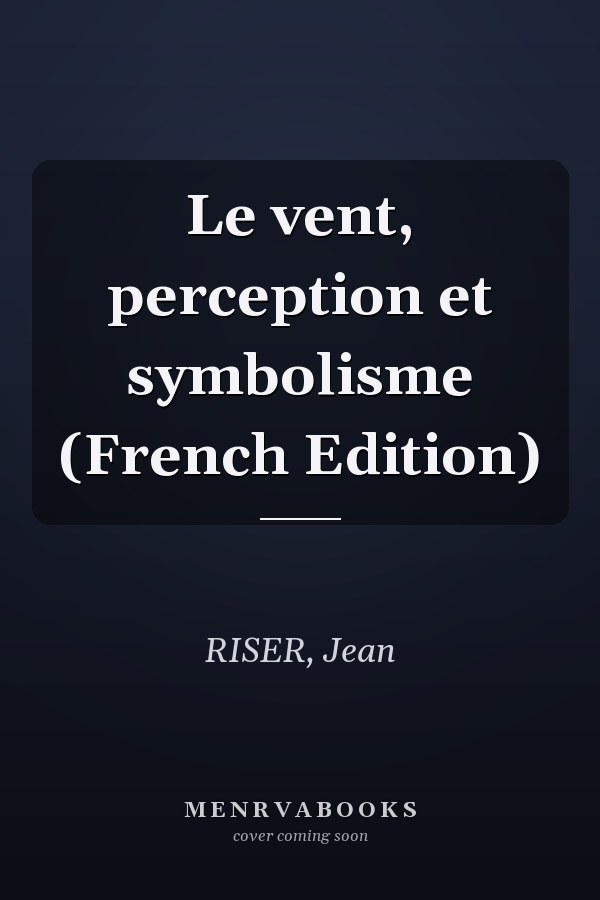 Le vent, perception et symbolisme (French Edition)