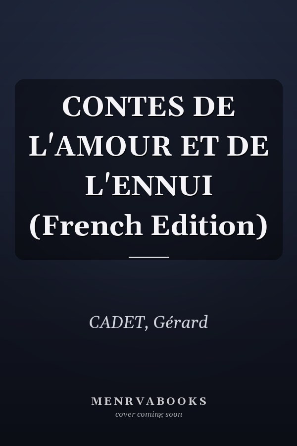 CONTES DE L'AMOUR ET DE L'ENNUI (French Edition)