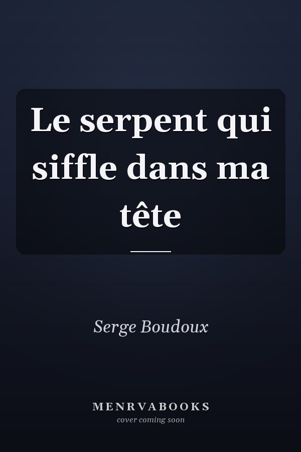 Le serpent qui siffle dans ma tête
