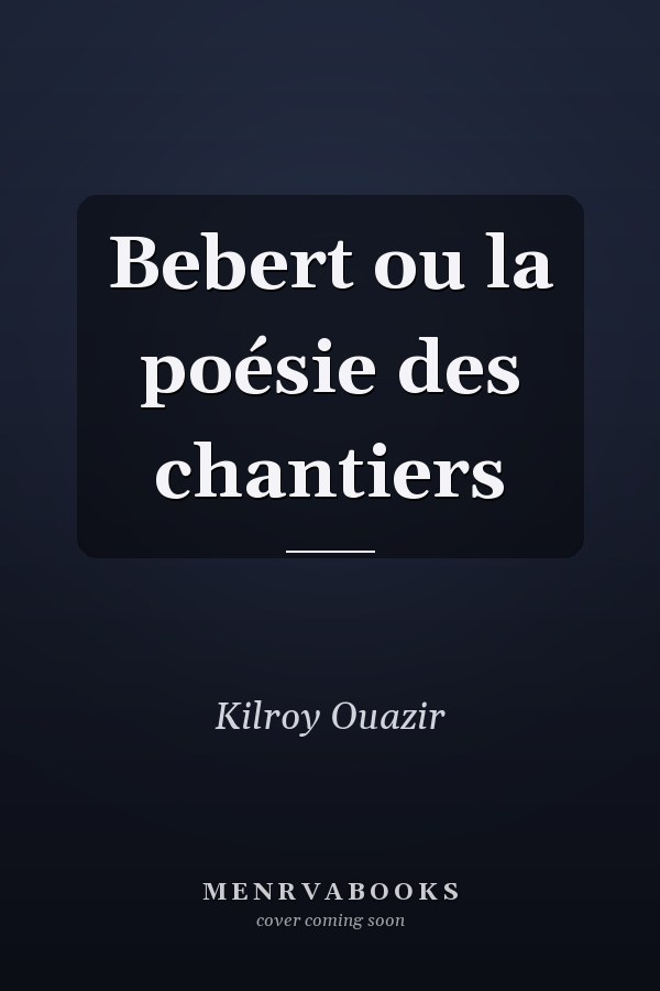 Bebert ou la poésie des chantiers