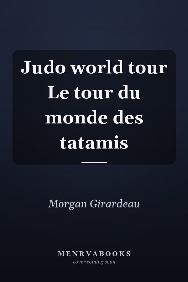 Judo world tour Le tour du monde des tatamis