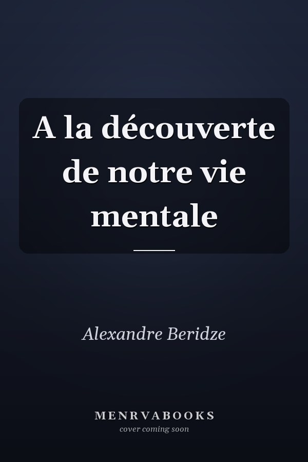 A la découverte de notre vie mentale