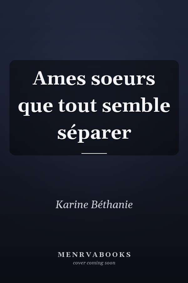 Ames soeurs que tout semble séparer