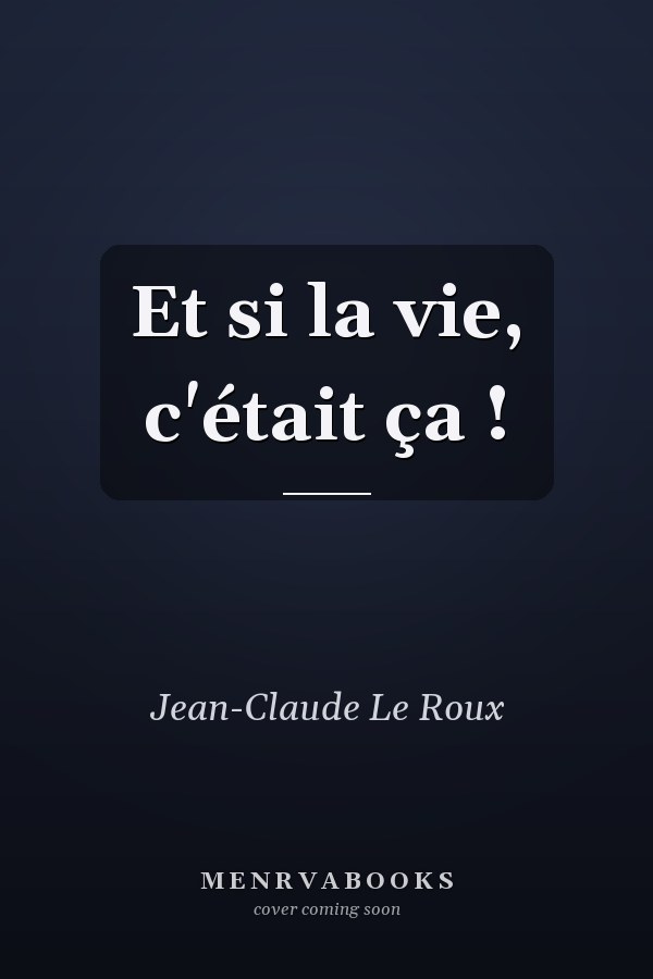Et si la vie, c'était ça !