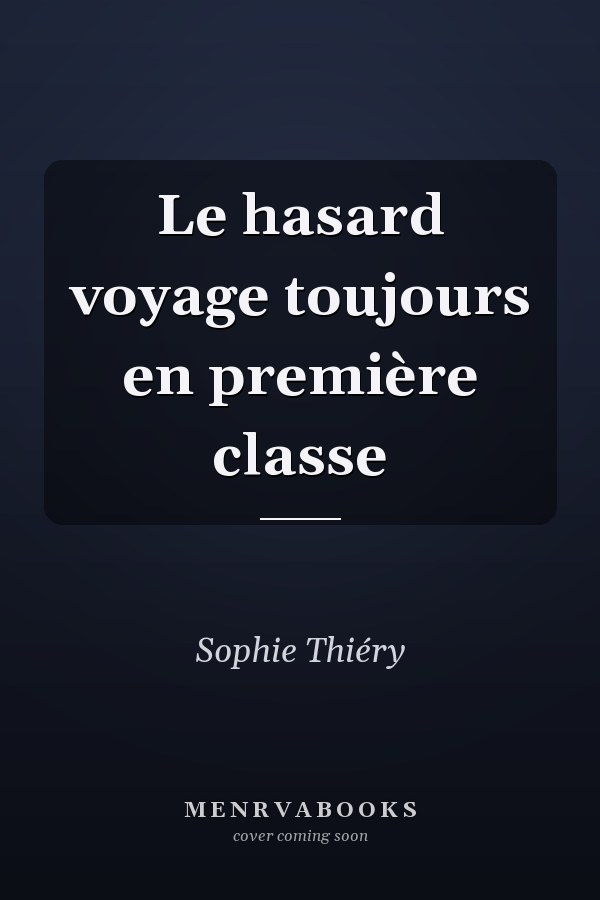 Le hasard voyage toujours en première classe